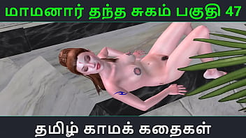 Maamanaar Thantha Sugam Part 47: A Raw, Uncut Tamil Kama Kathai That Will Leave You Begging For More